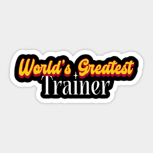 World's Greatest Trainer! Sticker